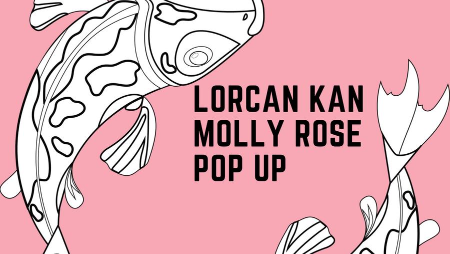 LORCAN KAN x MOLLY ROSE POP UP